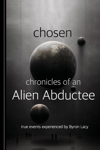 Chosen Chronicles of an Alien Abductee
