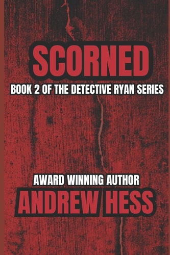 Scorned (Book 2 of the Detective Ryan Series)