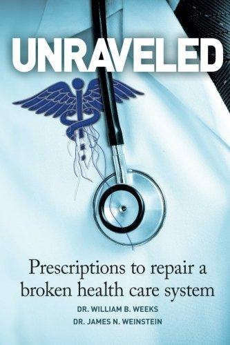 Unraveled Prescriptions to Repair a Broken Health Care System
