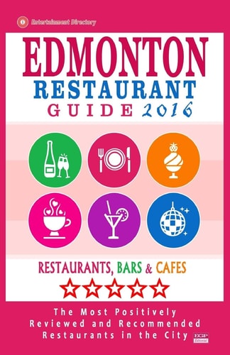 Edmonton Restaurant Guide 2016 Best Rated Restaurants in Edmonton, Canada - 500 Restaurants, Bars and Cafés Recommended for Visitors, 2016