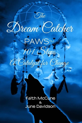 The Dream Catcher PAWS: 101 Steps a Catalyst for Change