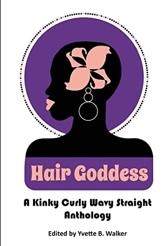 Hair Goddess A Kinky Curly Wavy Straight Anthology