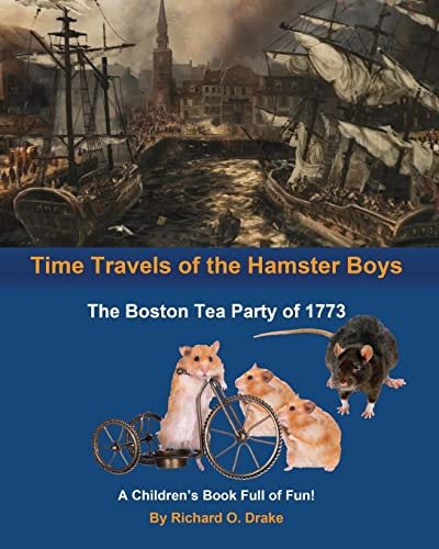 Time Travels of the Hamster Boys - The Boston Tea Party of 1773 A Children's Book Full of Fun!