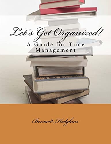 Let's Get Organized! a Guide for Time Management
