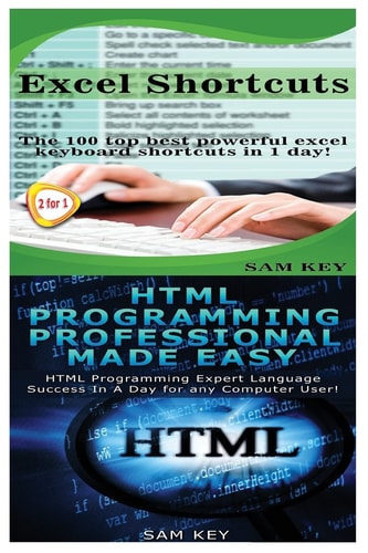 Excel Shortcuts and HTML Professional Programming Made Easy
