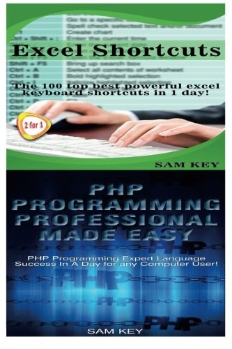 Excel Shortcuts and PHP Programming Professional Made Easy