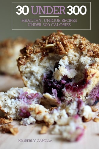30 Under 300 Healthy, Unique Recipes Under 300 Calories