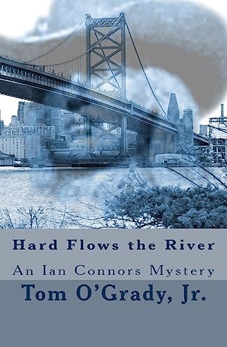 Hard Flows the River (An Ian Connors Mystery)