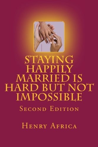 Staying Happily Married Is Hard But Not Impossible Second Edition
