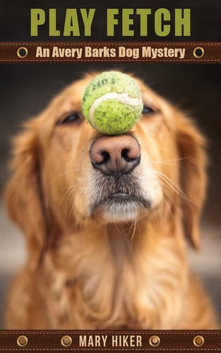 Play Fetch An Avery Barks Dog Mystery