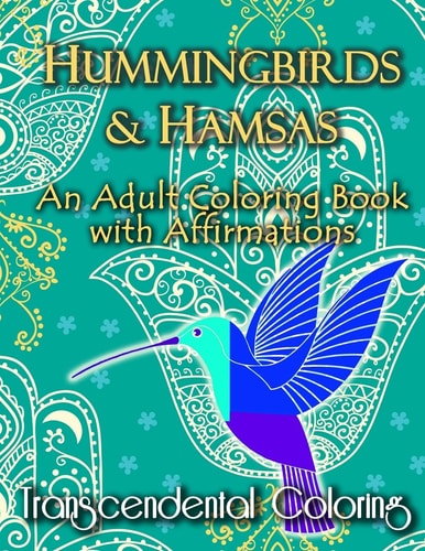 Hummingbirds and Hamsas An Adult Coloring Book with Affirmations