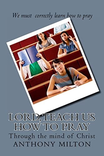 Lord, Teach Us How to Pray Through the Mind of Christ