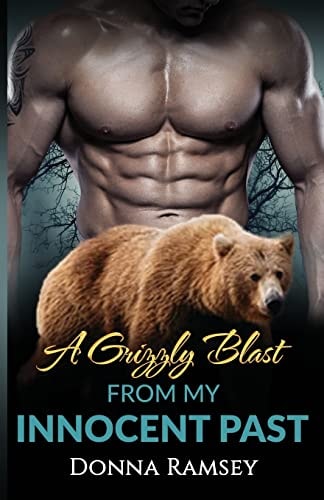 A Grizzly Blast From My Innocent Past Reunited (Bear Shifter Romance Book 1)