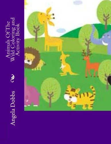 Animals Of The Wild Coloring and Activity Book