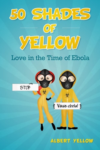 50 Shades of Yellow Love in the Time of Ebola