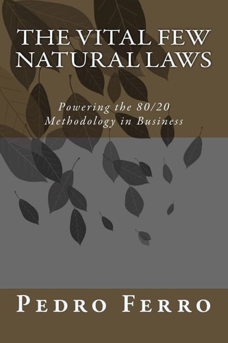 The Vital Few Natural Laws Powering the 80/20 Methodology in Business