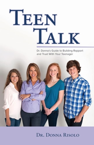 Teen Talk Dr. Donna's Guide to Building Rapport and Trust with Your Teenager