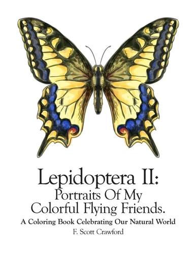 Lepidoptera II Portraits Of My Colorful Flying Friends.: A Coloring Book Celebrating Our Natural World