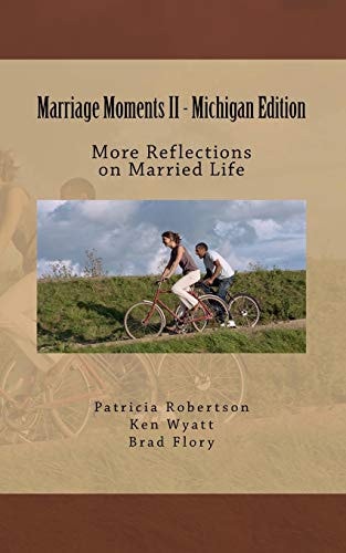 Marriage Moments II - Michigan Edition More Reflections on Married Life