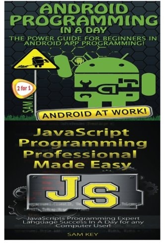 Android Programming in a Day! and JavaScript Professional Programming Made Easy