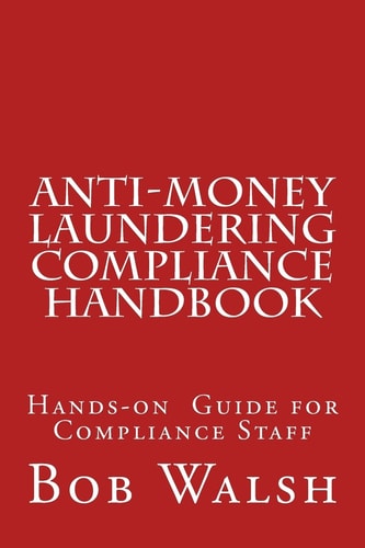 Anti-Money Laundering Compliance Handbook A Practical Hands-On Guide for Compliance Professionals