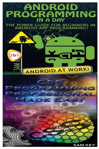 Android Programming in a Day! and CSS Programming Professional Made Easy
