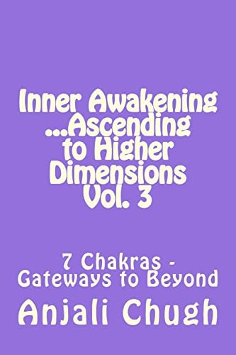 Inner Awakening ... Ascending to Higher Dimensions Vol. 3 7 Chakras - Gateways to Beyond