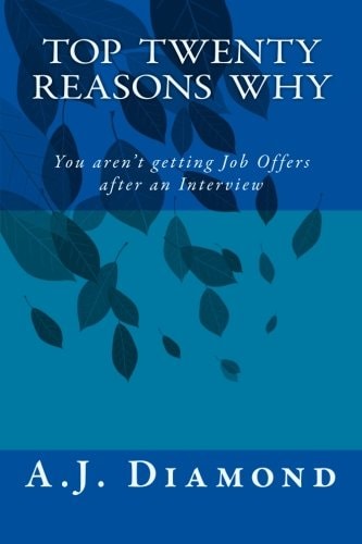 Top Twenty Reasons Why You Are't Getting Job Offers After an Interview
