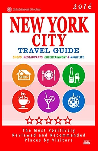 New York City Travel Guide 2016 Shops, Restaurants, Bars and Nightlife in New York (City Travel Guide / Dining and Shopping) 2016