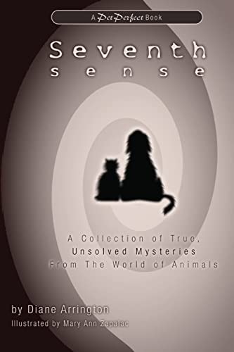 Seventh Sense A Collection of True, Unsolved Mysteries from the World of Animals