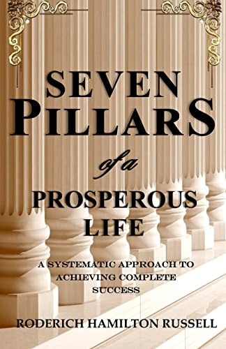 7 Pillars of a Prosperous Life A Systematic Approach to Achieving Complete Success