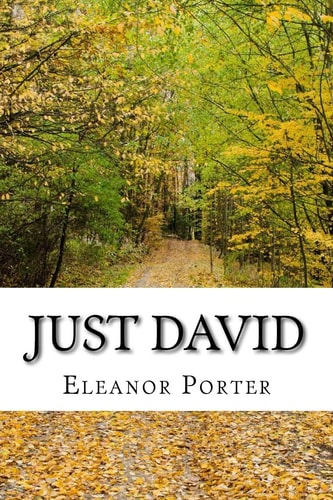 Just David (Eleanor H. Porter Classics Collection)