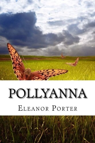 Pollyanna (Eleanor H. Porter Classics Collection)