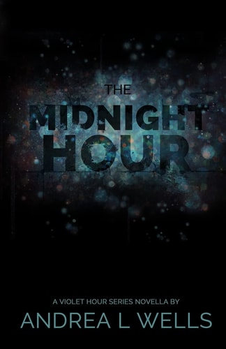 The Midnight Hour A Violet Hour Series Novella (Book 0.5)