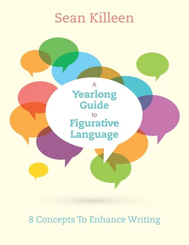 A Yearlong Guide to Figurative Language 8 Concepts To Enhance Writing