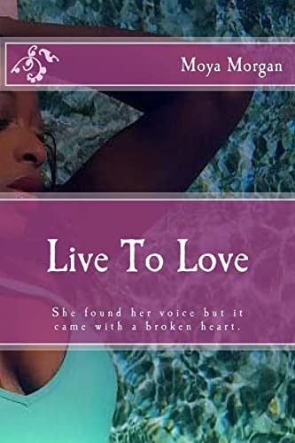 Live To Love She Found Her Voice But it Came with a Broken Heart.