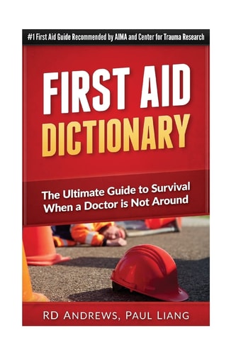 First Aid Dictionary The Ultimate Guide to Survival When a Doctor Is Not Around