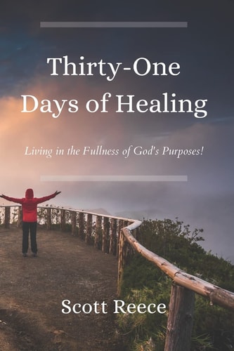 31 Days of Healing Living in the Fullness of God's Purposes