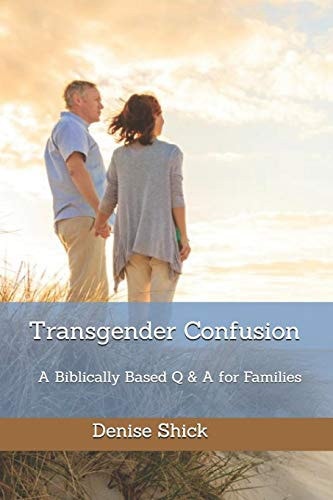 Transgender Confusion A Biblical Based Q& A For Families