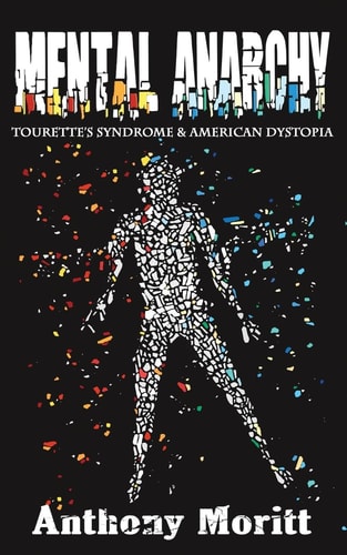 Mental Anarchy Tourette's Syndrome and American Dystopia