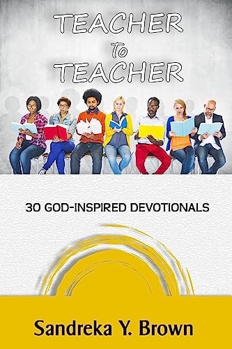 Teacher To Teacher 30 God-Inspired Devotionals