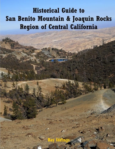 Historical Guide to San Benito Mountain & Joaquin Rocks Region of Central California
