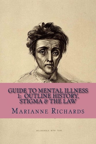 Guide to Mental Illness 1 Outline History, Stigma and The Law