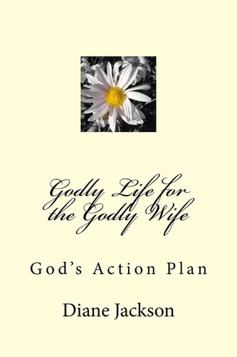 Godly Life for the Godly Wife God's Action Plan