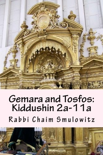Gemara and Tosfos Kiddushin 2a-11a