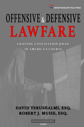 Offensive and Defensive Lawfare Fighting Civilization Jihad in America's Courts
