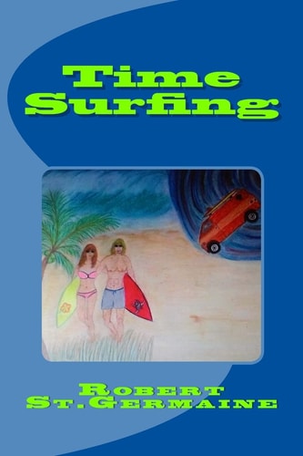 Time Surfing A Layman's Guide To Time Travel