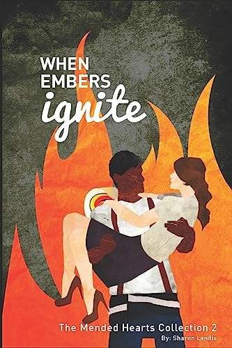 When Embers Ignite The Mended Hearts Collection Book 2