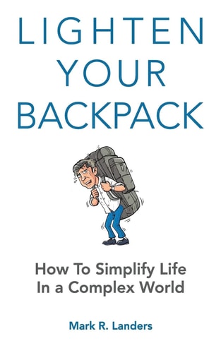 Lighten Your Backpack How to Simplify Life In a Complex World