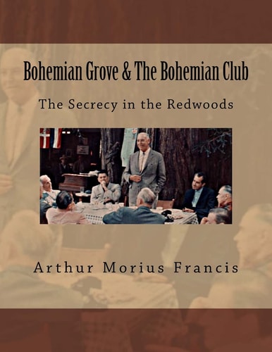 Bohemian Grove and the Bohemian Club The Secrecy in the Redwoods